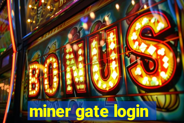 miner gate login